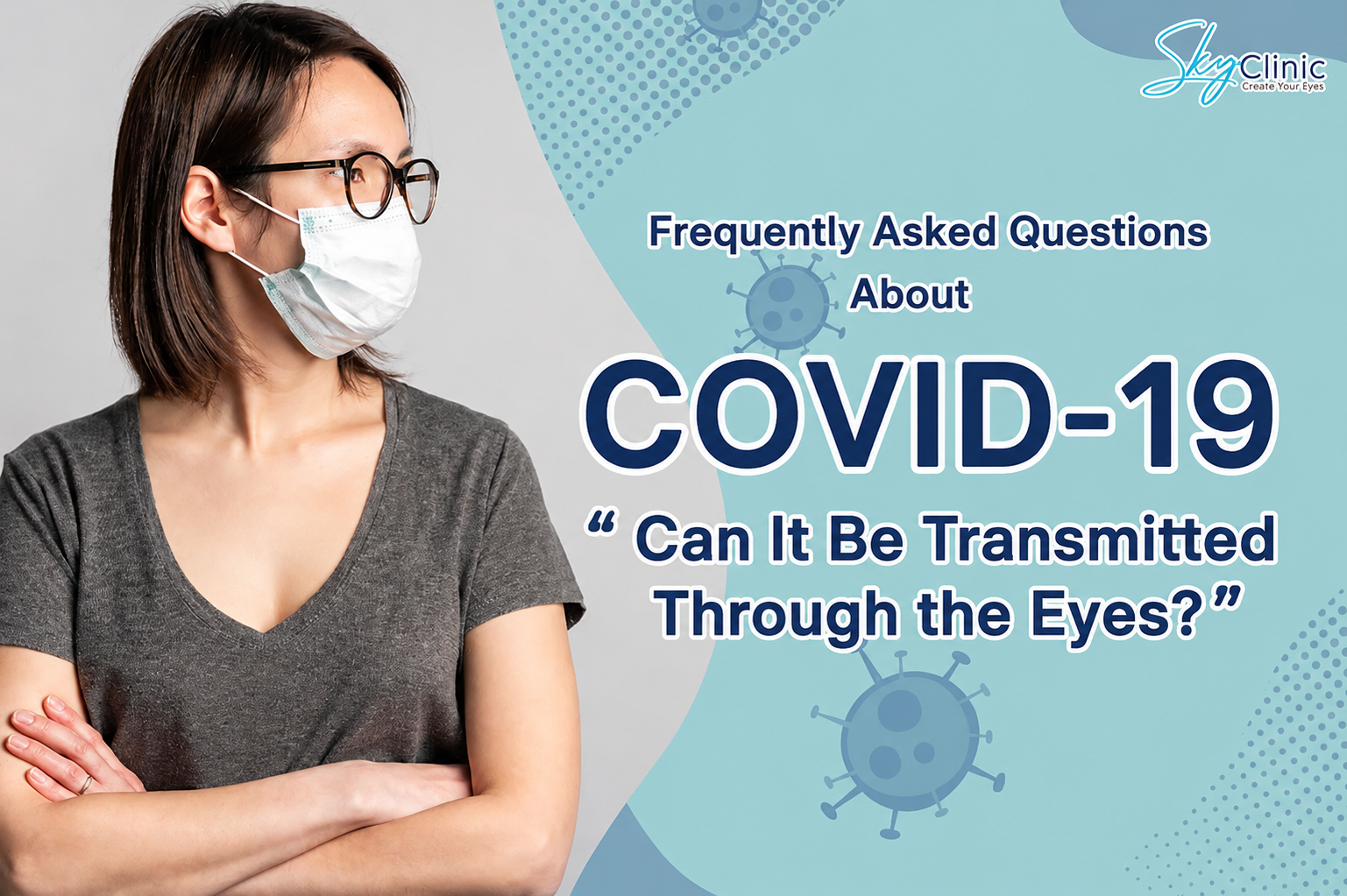 Clear up doubts: Can COVID-19 be transmitted through the eyes?